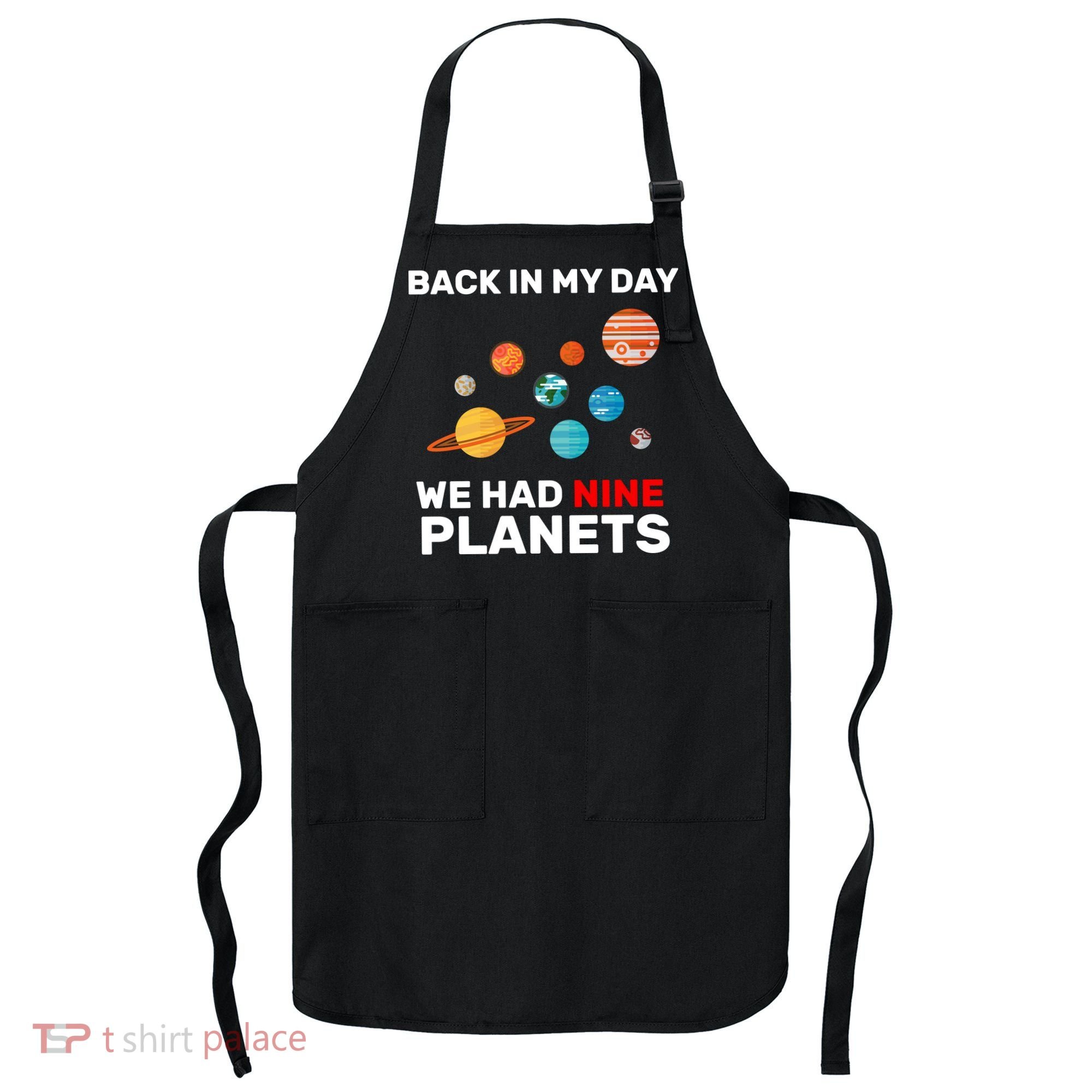Back In My Day We Had Nine Planets Apron