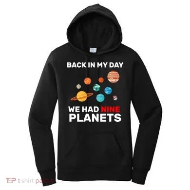 Back In My Day We Had Nine Planets Women's Hoodie