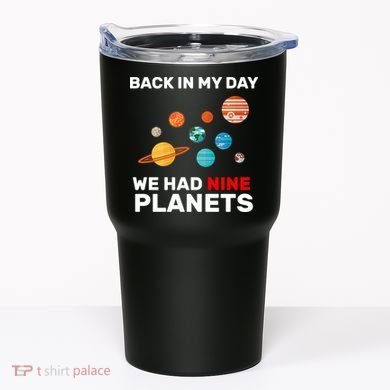 Back In My Day We Had Nine Planets Tumbler