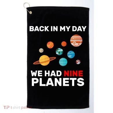 Back In My Day We Had Nine Planets Golf Towel