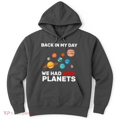 Back In My Day We Had Nine Planets Hoodie