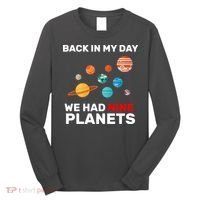 Back In My Day We Had Nine Planets Long Sleeve Shirt thumb 0