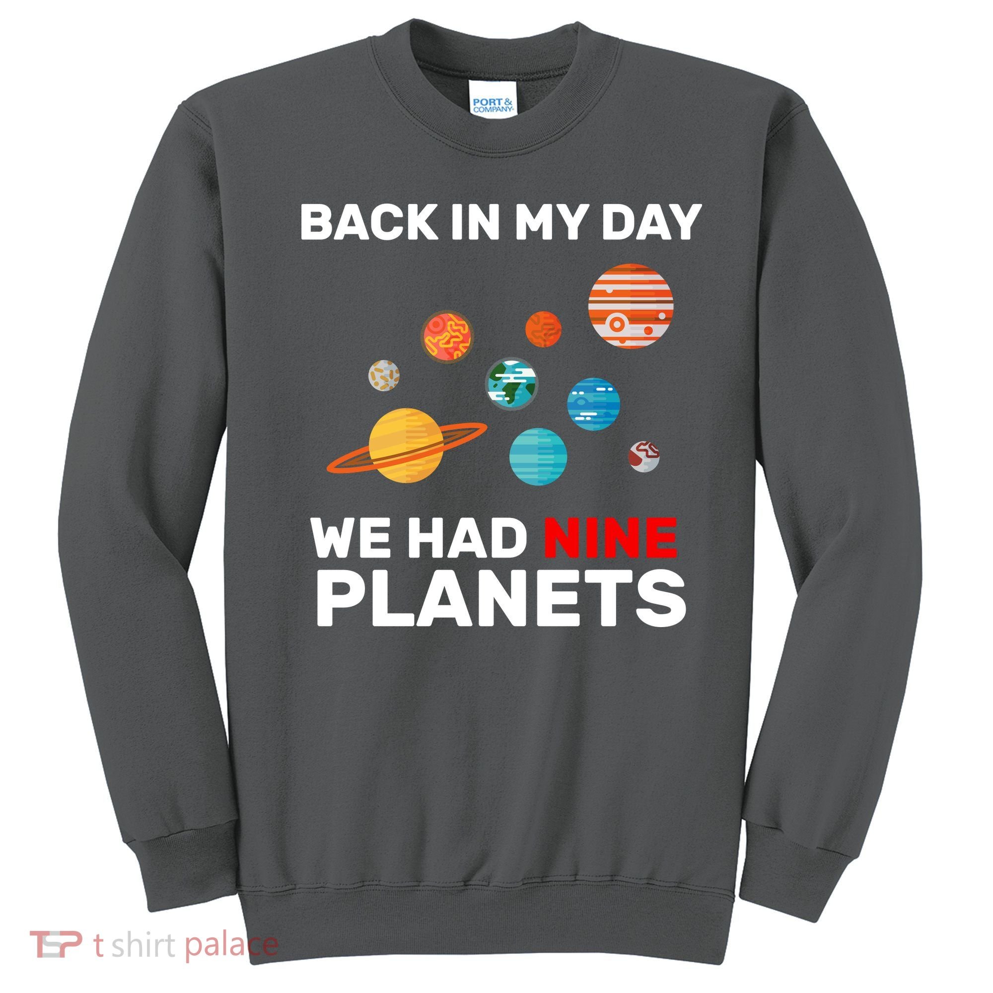 Back In My Day We Had Nine Planets Sweatshirt