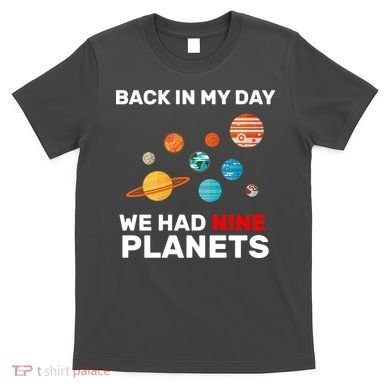 Back In My Day We Had Nine Planets T-Shirt