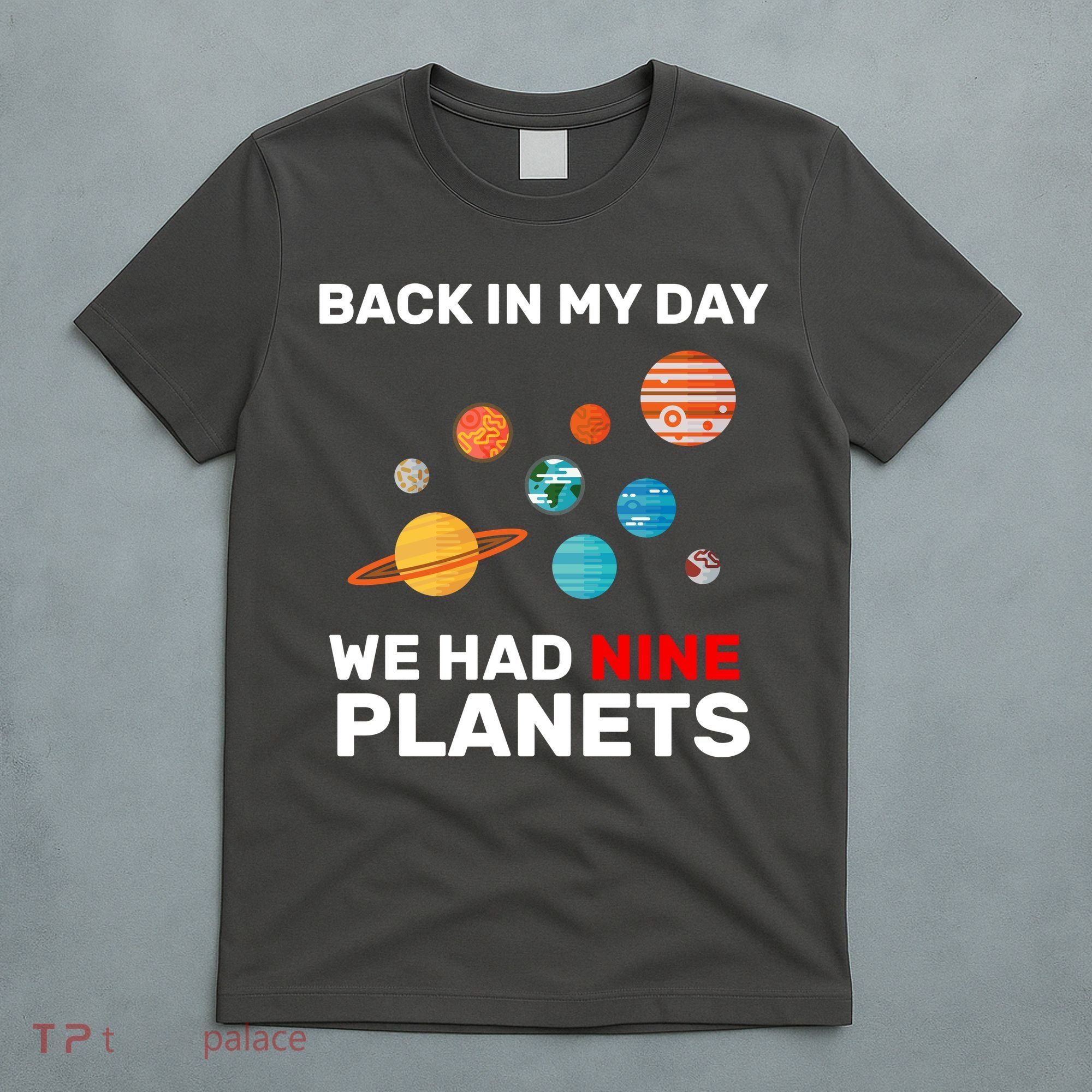 Back In My Day We Had Nine Planets T-Shirt