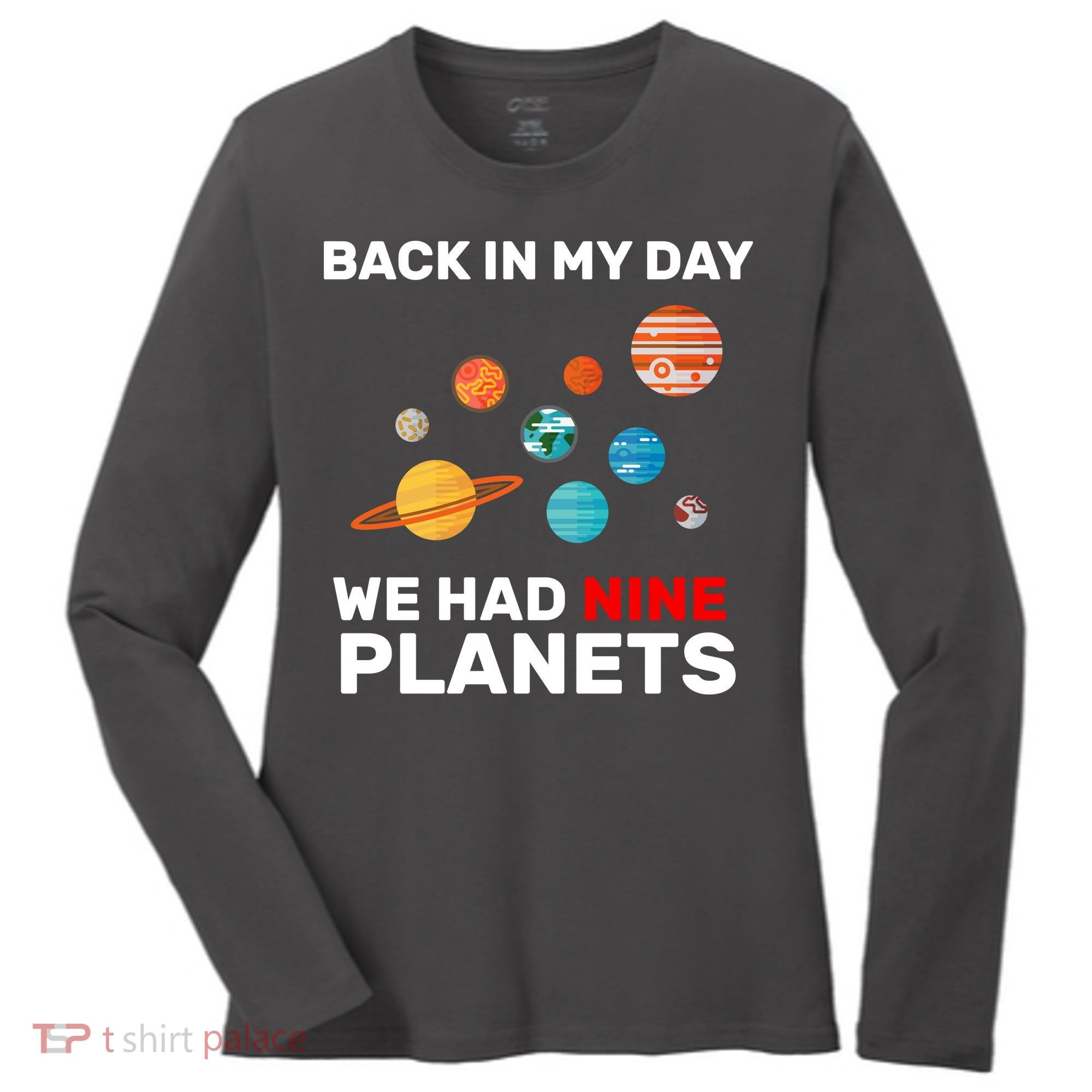 Back In My Day We Had Nine Planets Women's Long Sleeve Shirt