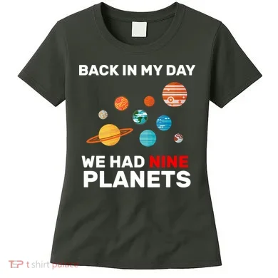 Back In My Day We Had Nine Planets Women's T-Shirt