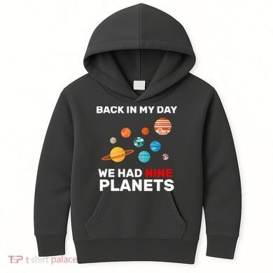 Back In My Day We Had Nine Planets Kids Hoodie