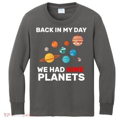 Back In My Day We Had Nine Planets Kids Long Sleeve Shirt