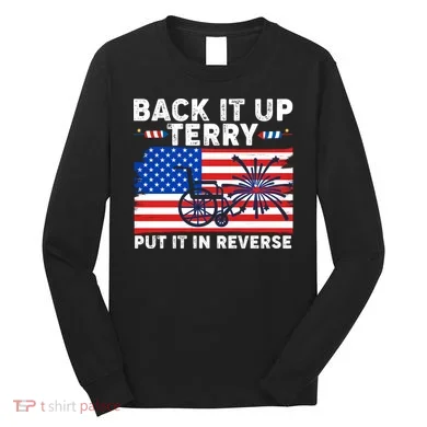 Back It Up Terry Put It In Reverse Funny Fireworks Long Sleeve Shirt