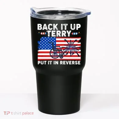 Back It Up Terry Put It In Reverse Funny Fireworks Tumbler