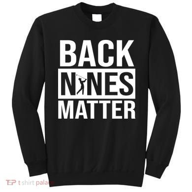 Back Nines Matter Sweatshirt