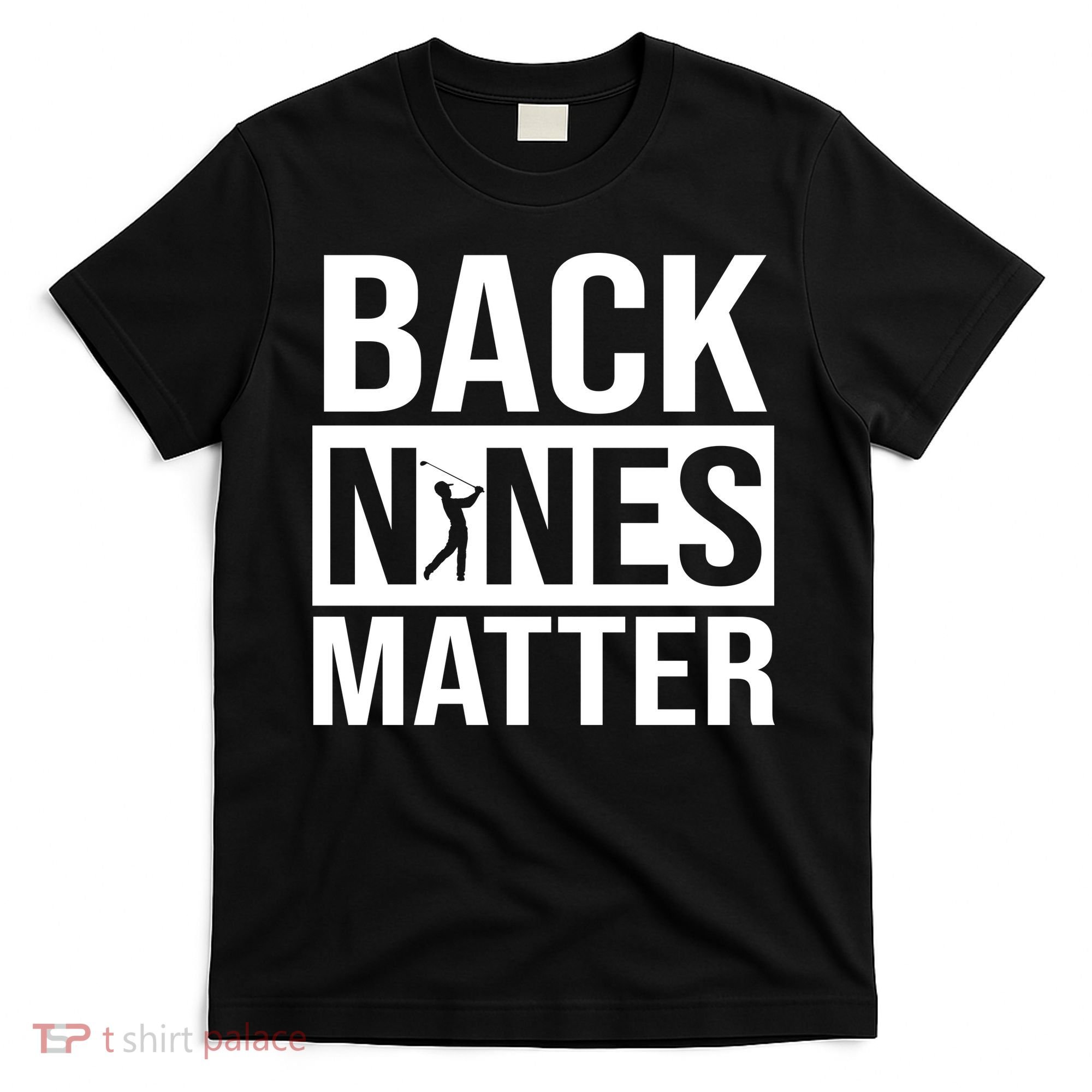 Back Nines Matter T-Shirt