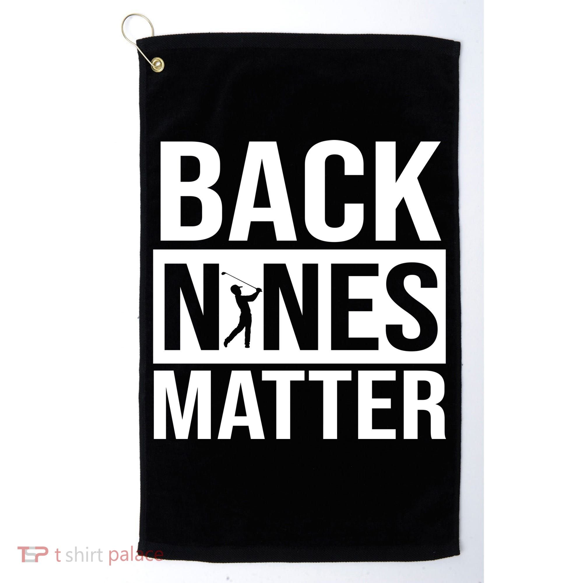 Back Nines Matter Golf Towel