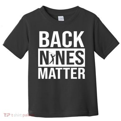 Back Nines Matter Toddler T-Shirt