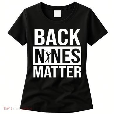 Back Nines Matter Women's T-Shirt