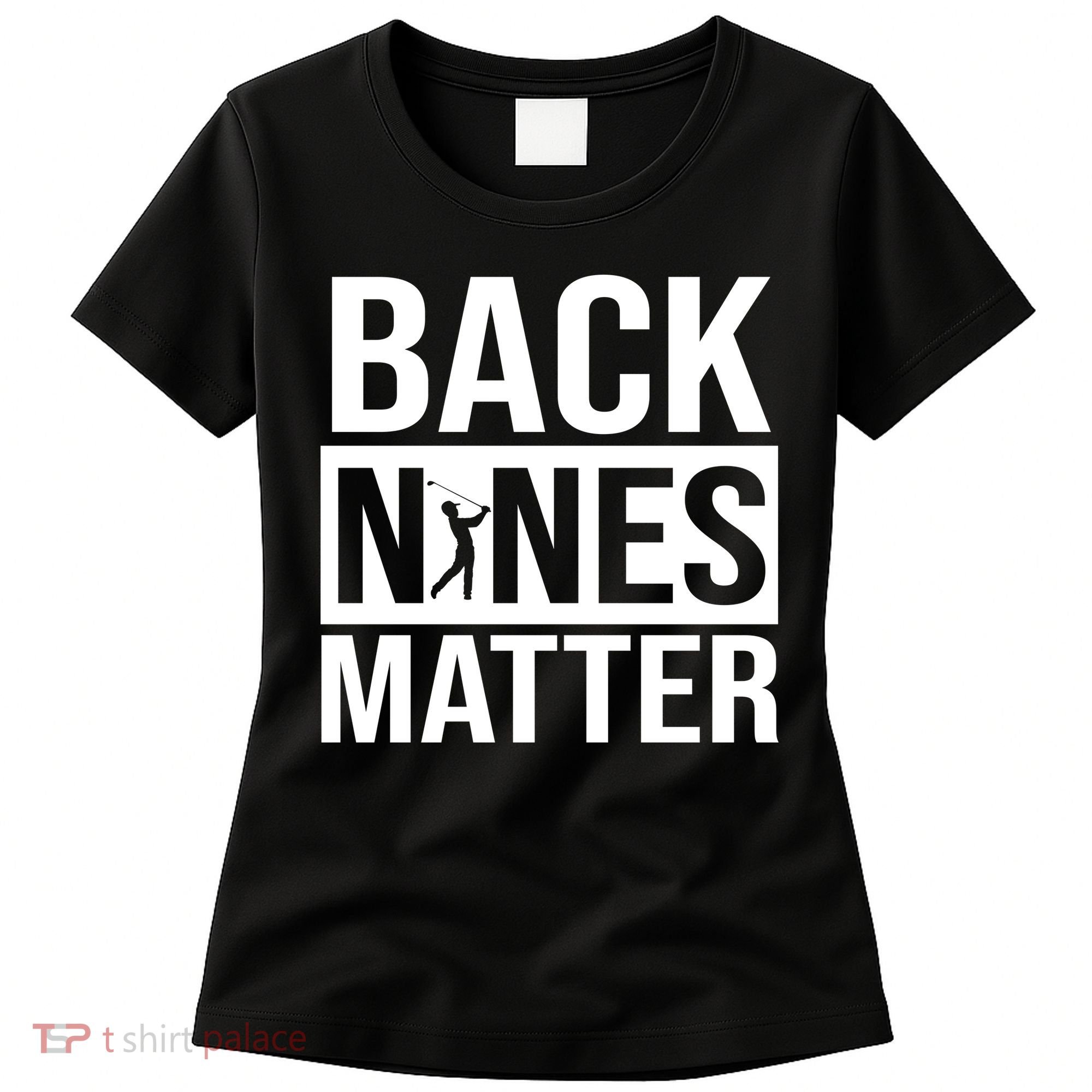 Back Nines Matter Women's T-Shirt