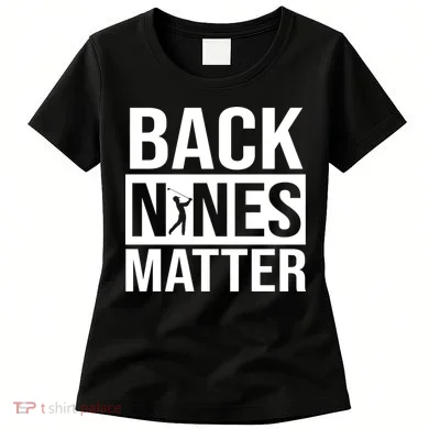 Back Nines Matter Women's T-Shirt