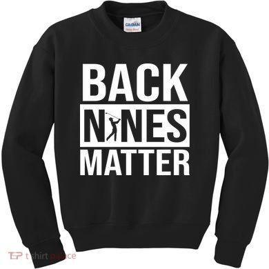 Back Nines Matter Kids Sweatshirt