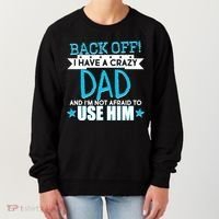 Back Off I Have a Crazy Dad Blue Imprint Women's Sweatshirt thumb 0