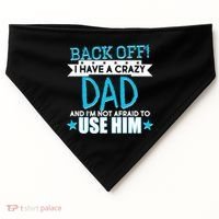 Back Off I Have a Crazy Dad Blue Imprint USA-Made Doggie Bandana thumb 0