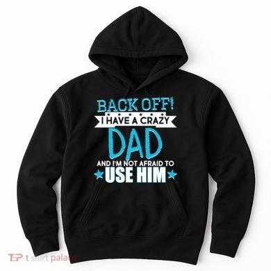 Back Off I Have a Crazy Dad Blue Imprint Hoodie