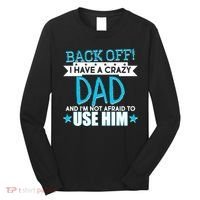 Back Off I Have a Crazy Dad Blue Imprint Long Sleeve Shirt thumb 0