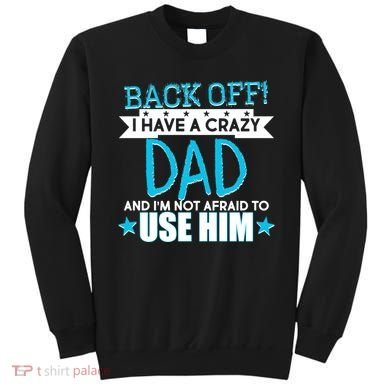 Back Off I Have a Crazy Dad Blue Imprint Sweatshirt