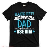 Back Off I Have a Crazy Dad Blue Imprint T-Shirt thumb 0