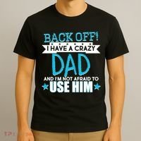 Back Off I Have a Crazy Dad Blue Imprint T-Shirt thumb 3