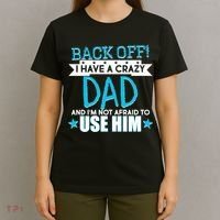 Back Off I Have a Crazy Dad Blue Imprint T-Shirt thumb 4