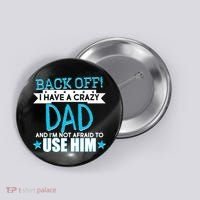 Back Off I Have a Crazy Dad Blue Imprint Button thumb 0