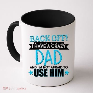 Back Off I Have a Crazy Dad Blue Imprint Coffee Mug
