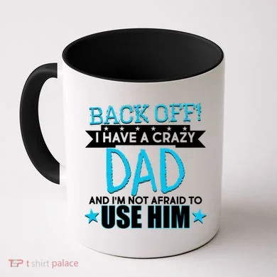 Back Off I Have a Crazy Dad Blue Imprint Coffee Mug