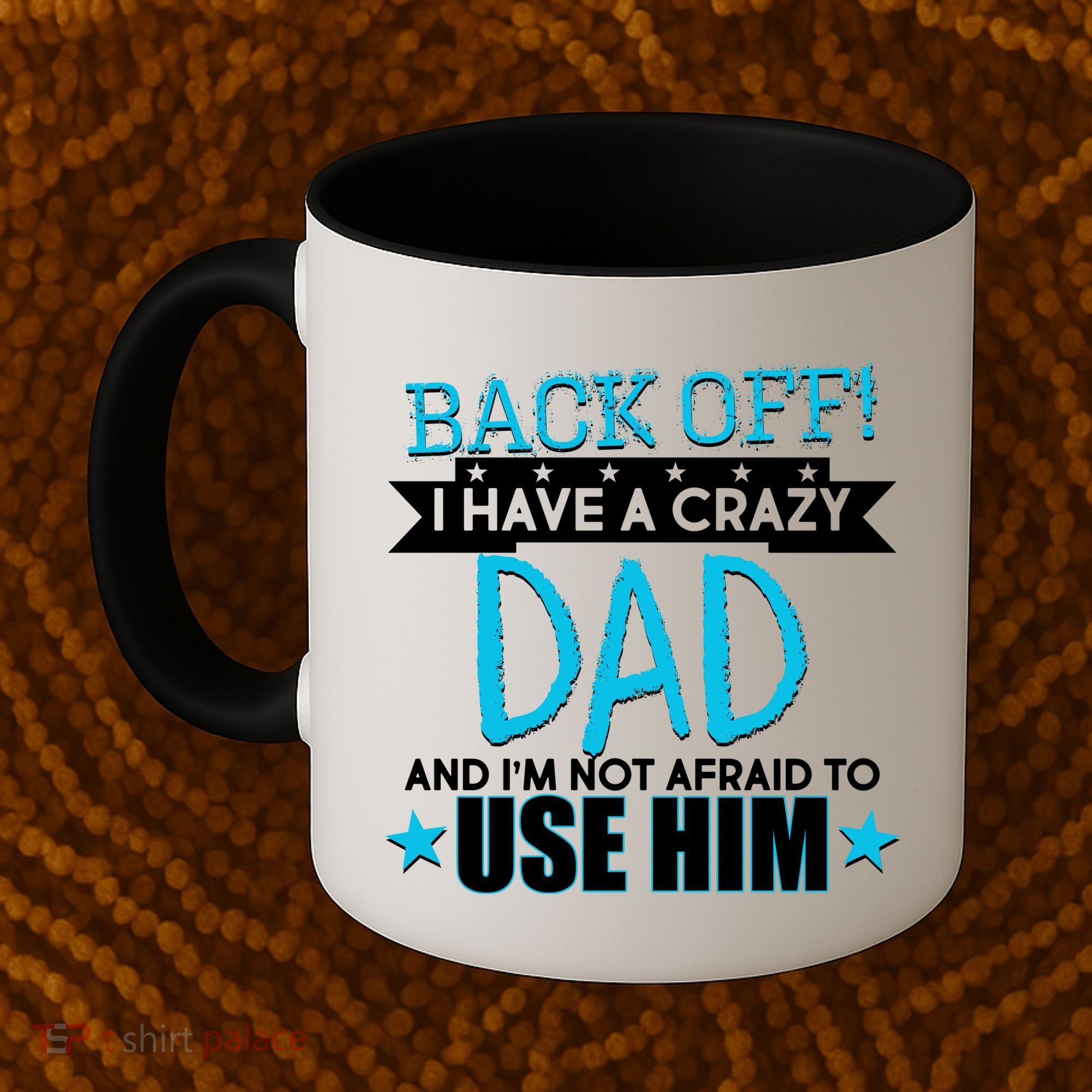 Back Off I Have a Crazy Dad Blue Imprint Coffee Mug