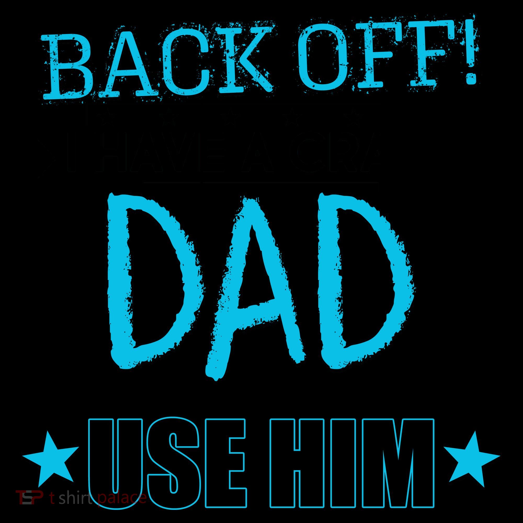 Back Off I Have a Crazy Dad Blue Imprint Coffee Mug