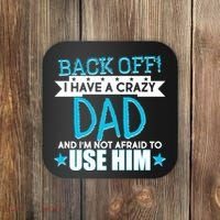 Back Off I Have a Crazy Dad Blue Imprint Coaster thumb 0