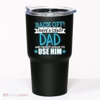 Back Off I Have a Crazy Dad Blue Imprint Tumbler thumb 0