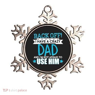 Back Off I Have a Crazy Dad Blue Imprint Ornament