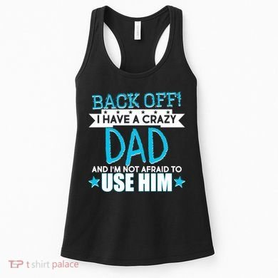 Back Off I Have a Crazy Dad Blue Imprint Women's Tank Top