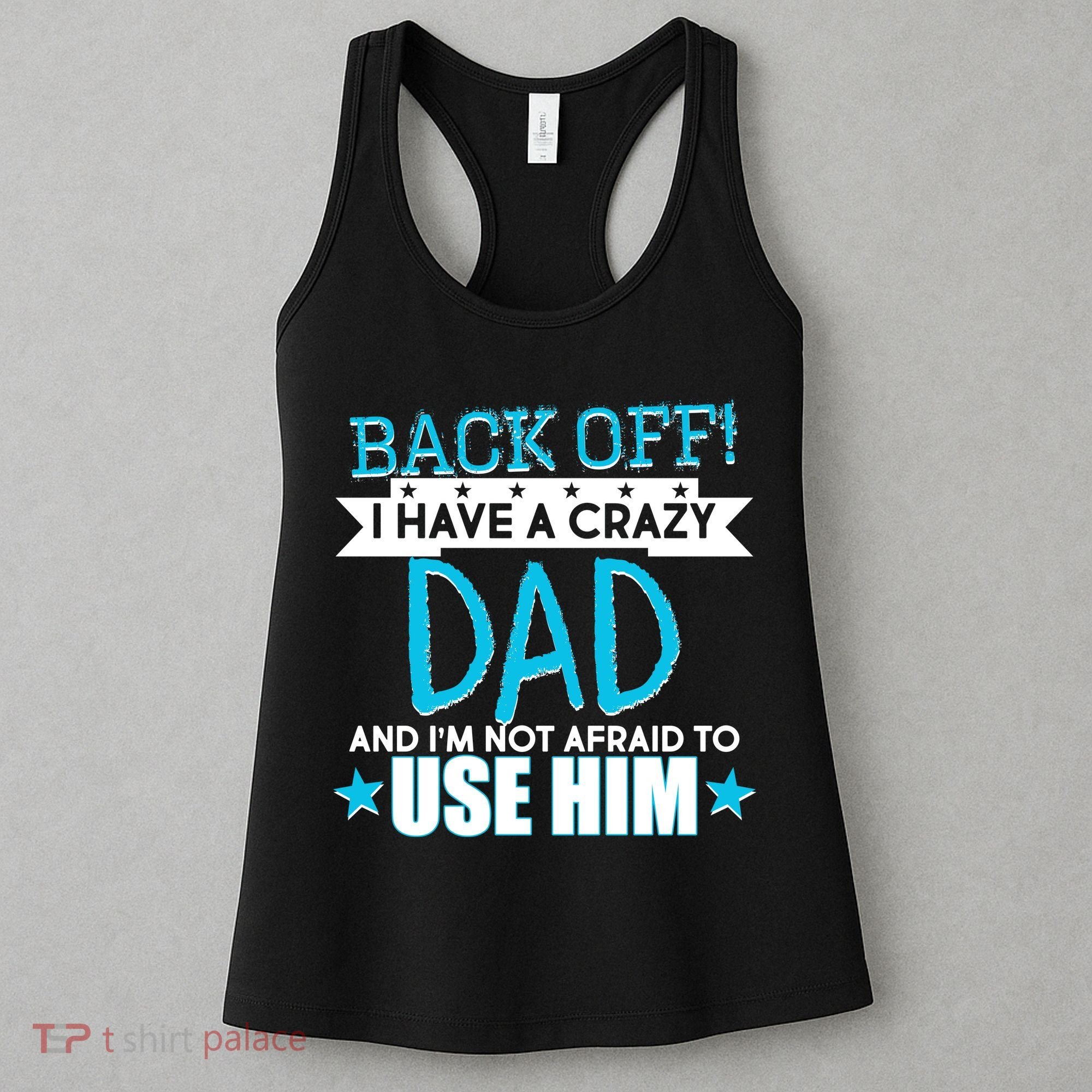Back Off I Have a Crazy Dad Blue Imprint Women's Tank Top