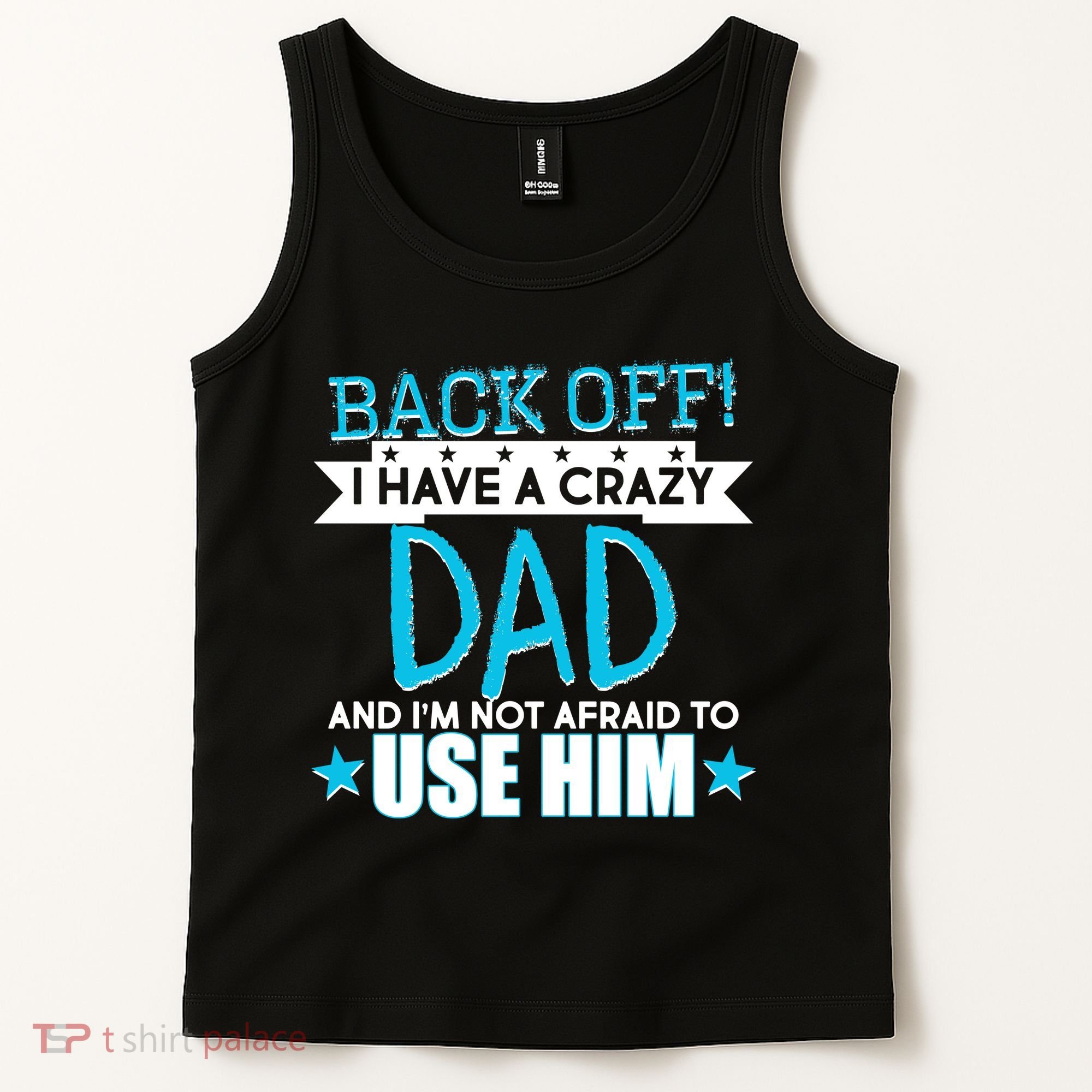 Back Off I Have a Crazy Dad Blue Imprint Tank Top