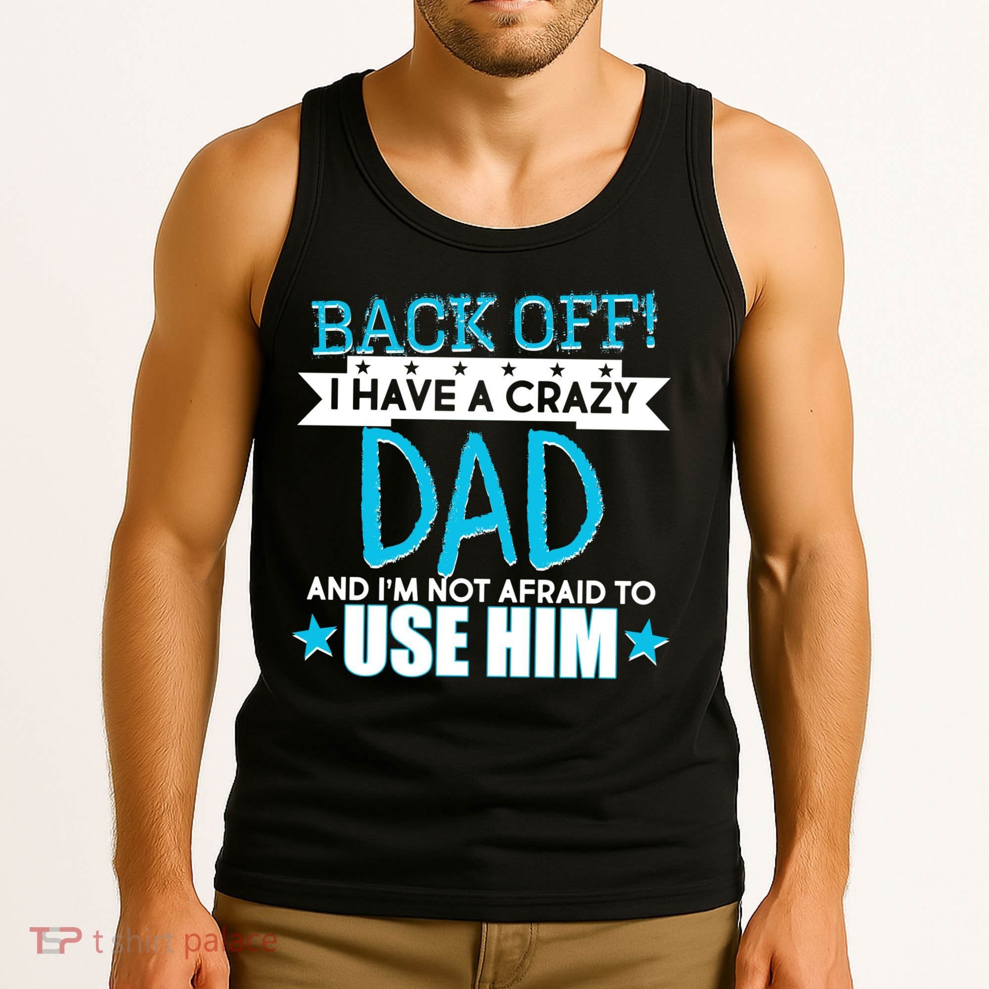 Back Off I Have a Crazy Dad Blue Imprint Tank Top