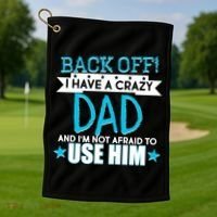 Back Off I Have a Crazy Dad Blue Imprint Golf Towel thumb 1