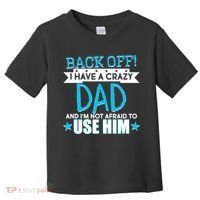 Back Off I Have a Crazy Dad Blue Imprint Toddler T-Shirt thumb 0