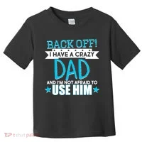 Back Off I Have a Crazy Dad Blue Imprint Toddler T-Shirt thumb 0
