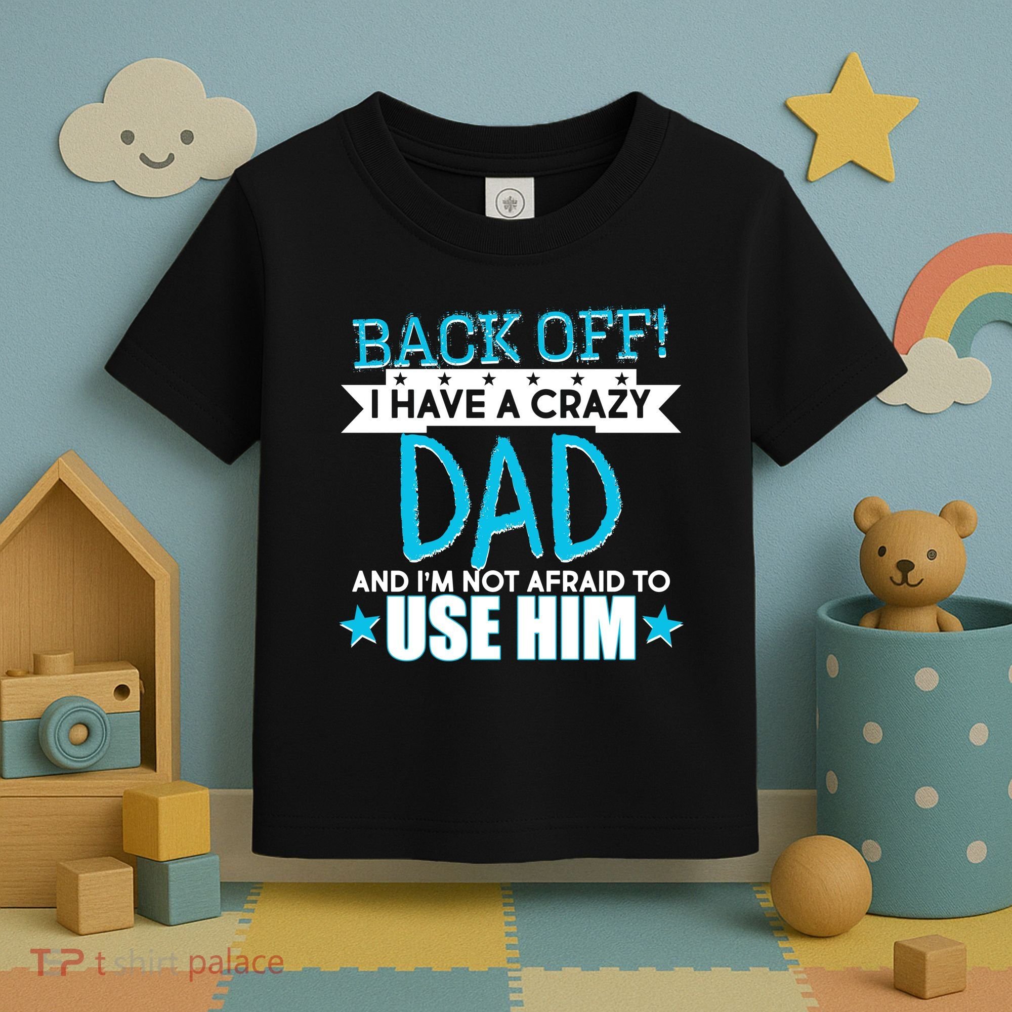 Back Off I Have a Crazy Dad Blue Imprint Toddler T-Shirt