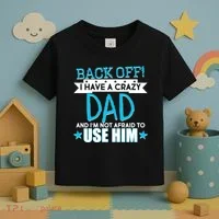 Back Off I Have a Crazy Dad Blue Imprint Toddler T-Shirt thumb 3