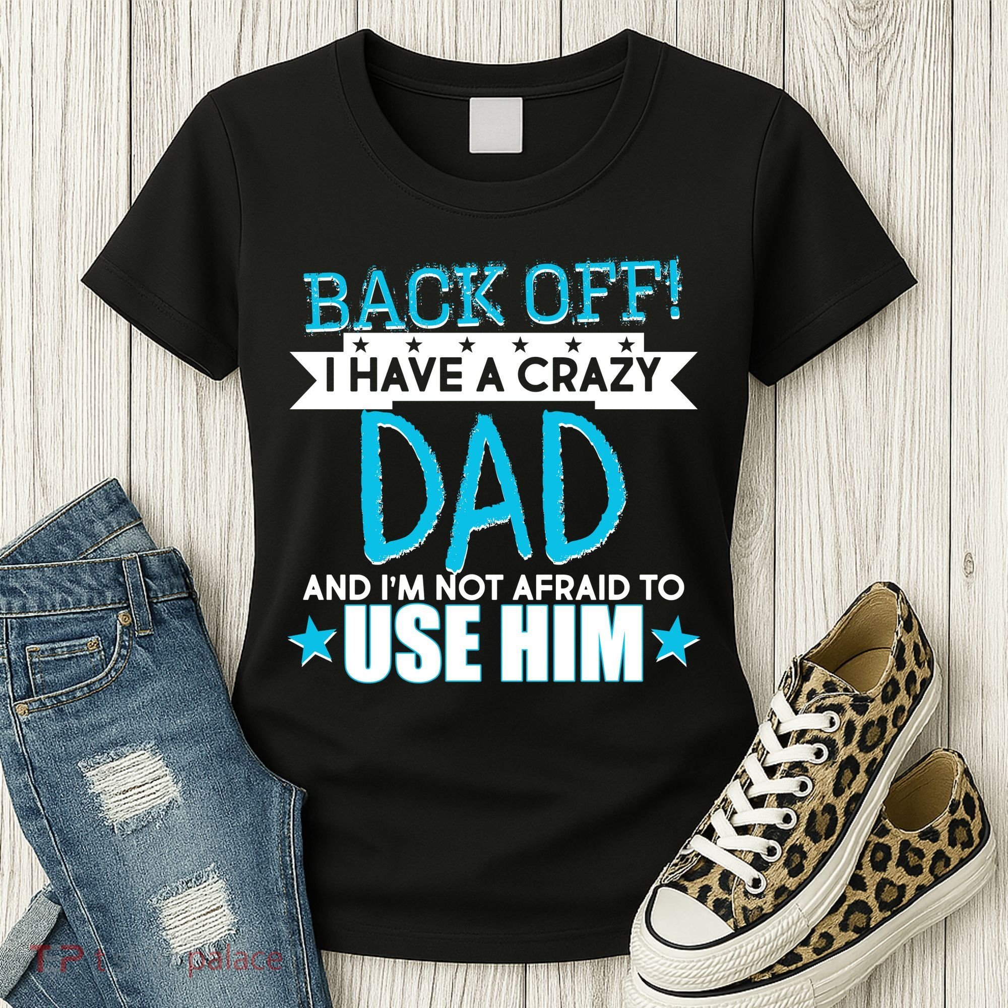 Back Off I Have a Crazy Dad Blue Imprint Women's T-Shirt