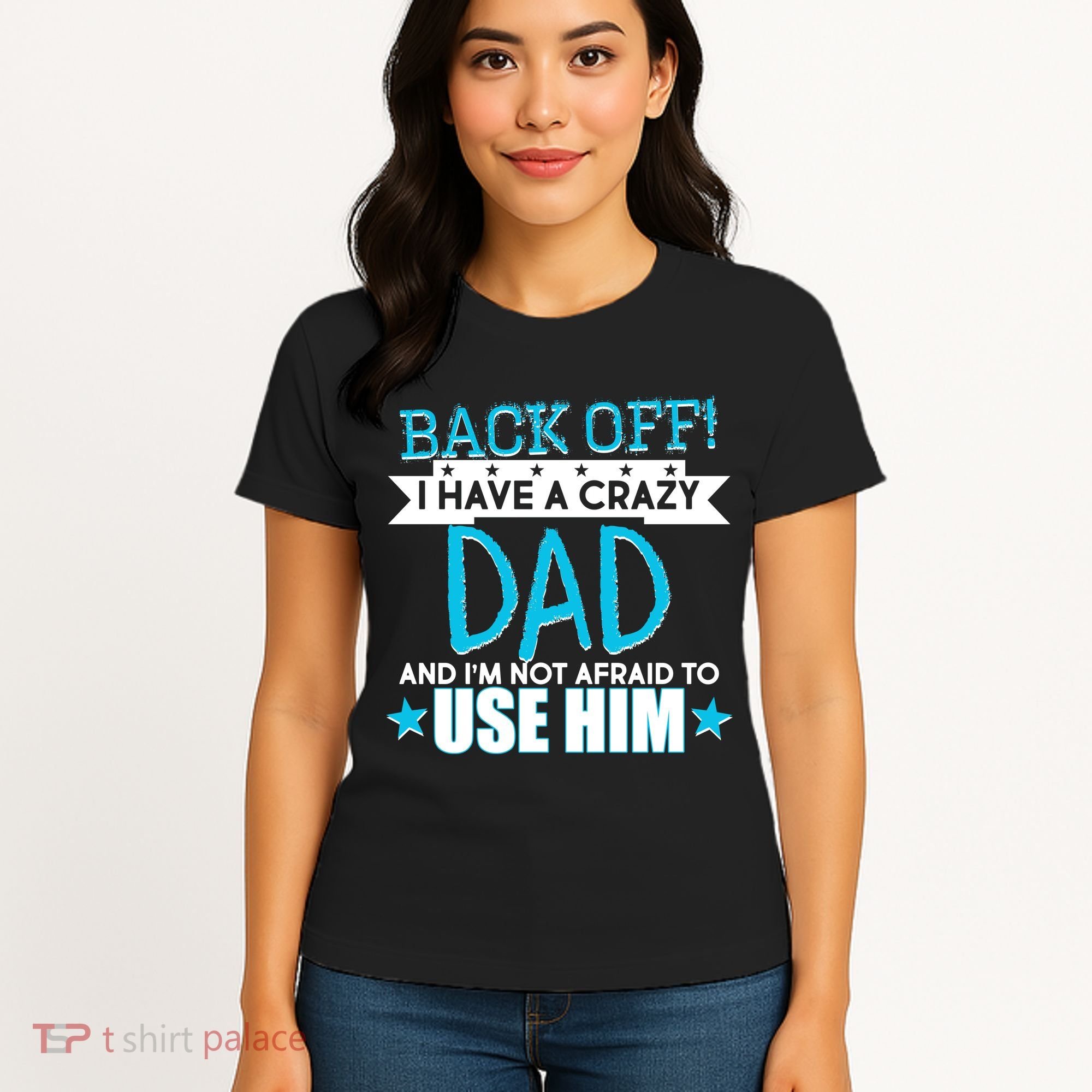 Back Off I Have a Crazy Dad Blue Imprint Women's T-Shirt